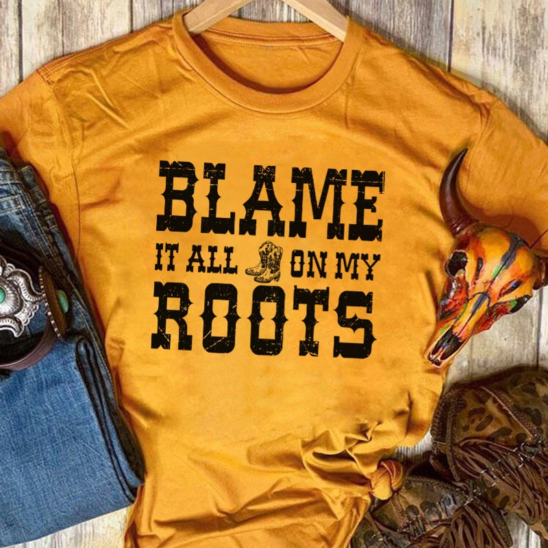 Blame It All On My Roots Tee